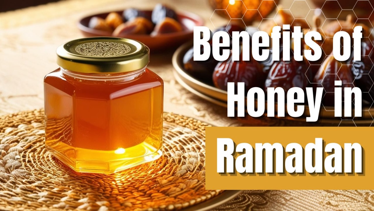 Benefits Of Honey In Ramadan