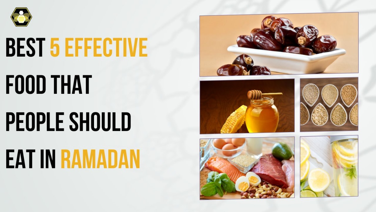 Best 5 Effective Foods That People Should Eat In Ramadan.