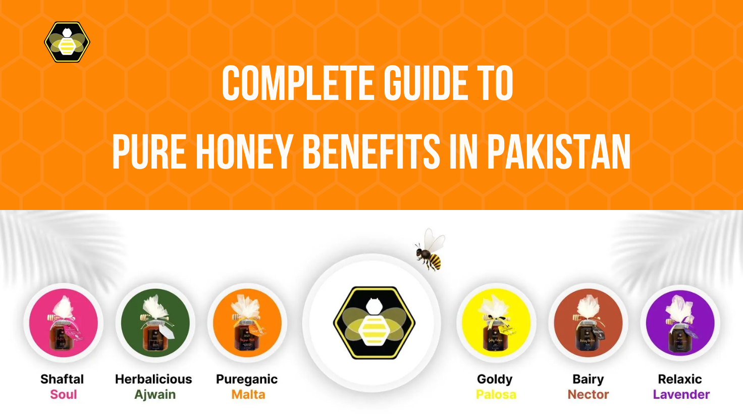 Complete Guide to Pure Honey Benefits in Pakistan
