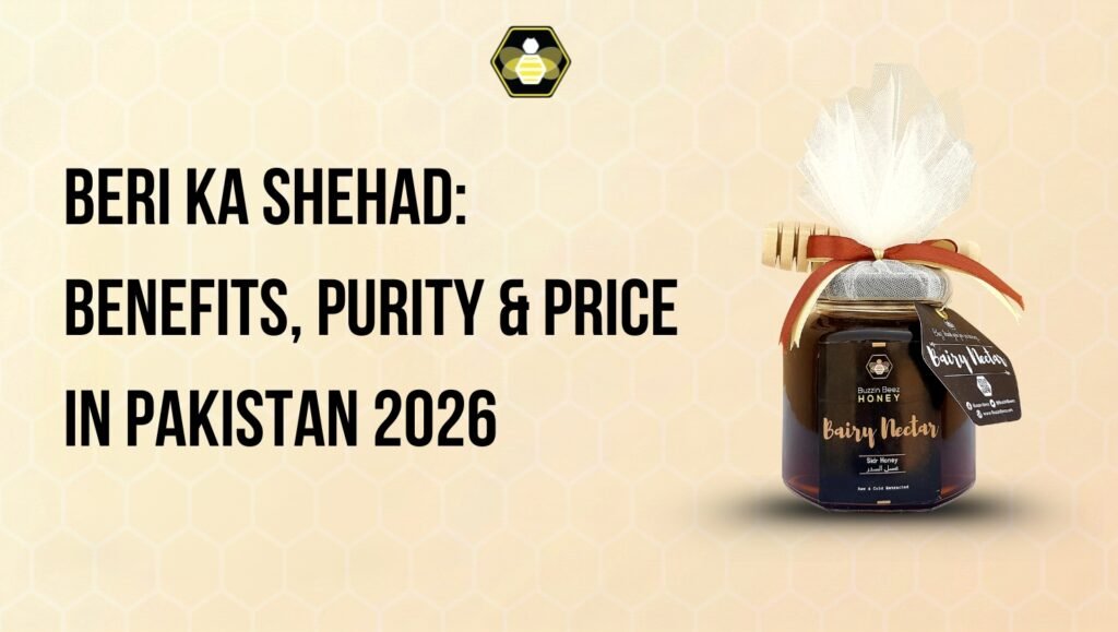 Beri Ka Shehad: Benefits, Purity & Price in Pakistan 2026